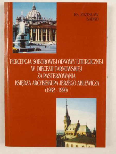 Percepcja soborowej odnowy liturgicznej w diecezji tarnowskiej za pasterzowania księdza arcybiskupa Jerzego Ablewicza