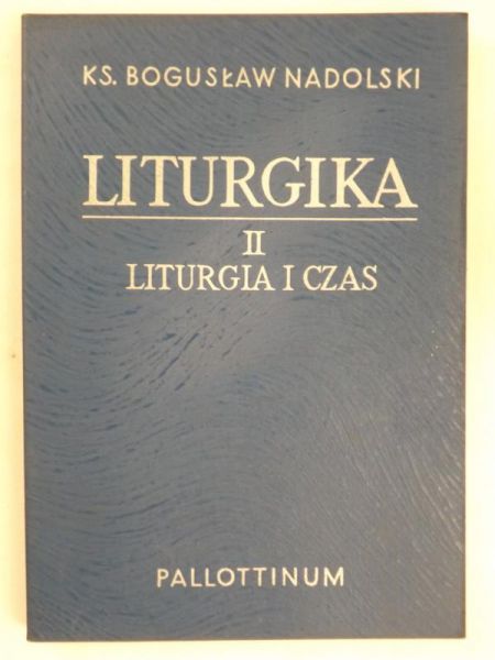 Nadolski Bogusław - Liturgika,Tom II