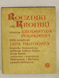Długosz Jan - Roczniki czyli kroniki sławnego Królestwa Polskiego. Księga III, IV