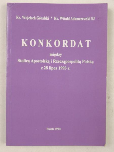 Góralski Wojciech,   - Konkordat między Stolicą Apostolską i Rzecząpospolitą Polską z 28 lipca 1993 r.