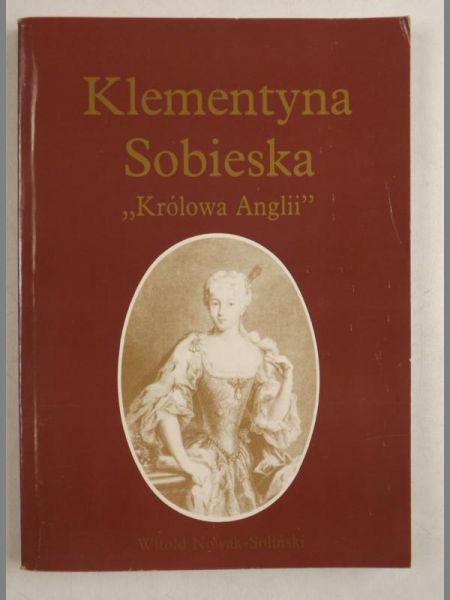 Sobieska Klementyna. Królowa Anglii