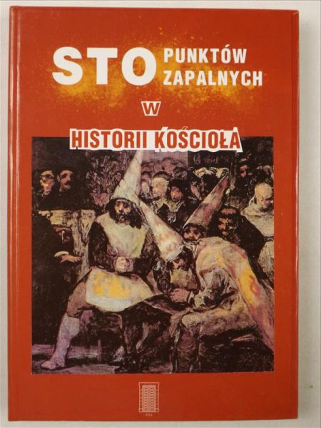 Sto punktów zapalnych w historii Kościoła