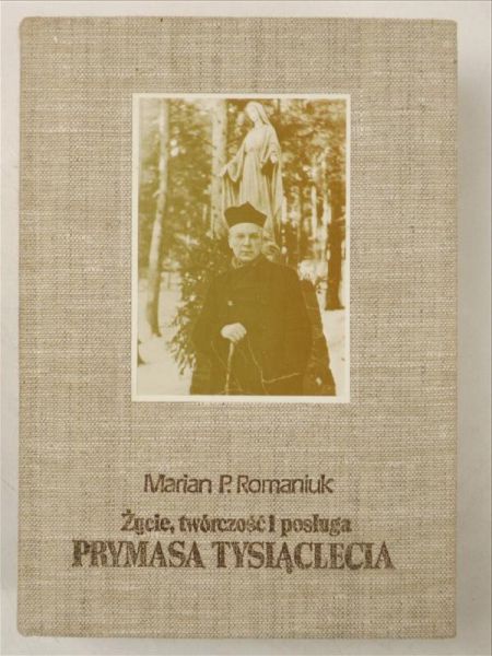 Życie, twórczość i posługa Stefana Kardynała Wyszyńskiego Prymasa Tysiąclecia