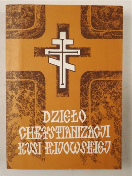 Dzieło Chrystianizacji Rusi Kijowskiej i jego konsekwencje w kulturze Europy