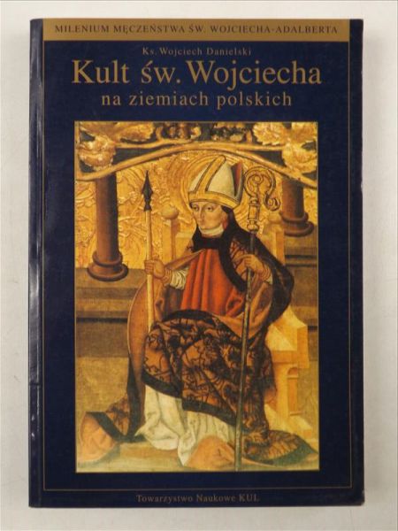 Danielski Wojciech  - Kult św. Wojciecha na ziemiach polskich