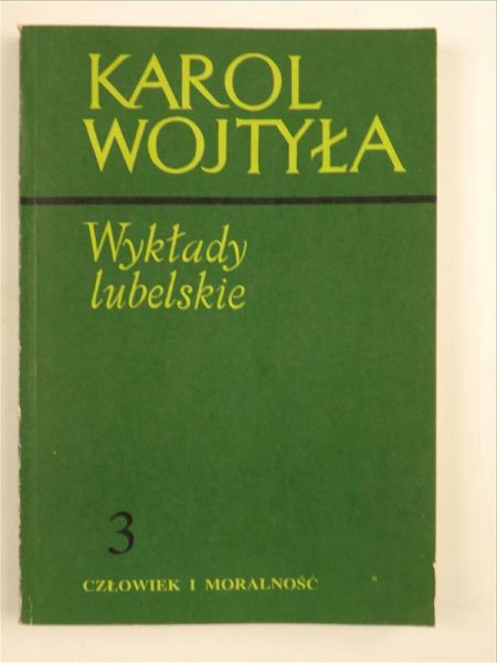 Wojtyła Karol - Wykłady lubelskie, Tom III Człowiek i moralność