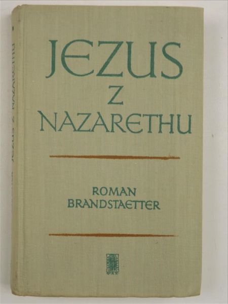 Brandstaetter Roman - Jezus z Nazarethu, Tom  I, Czas milczenia