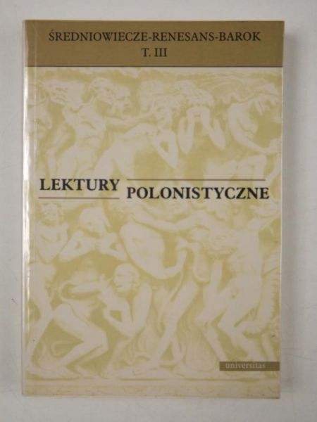 Lektury polonistyczne, Tom III średniowiecze-renesans-barok