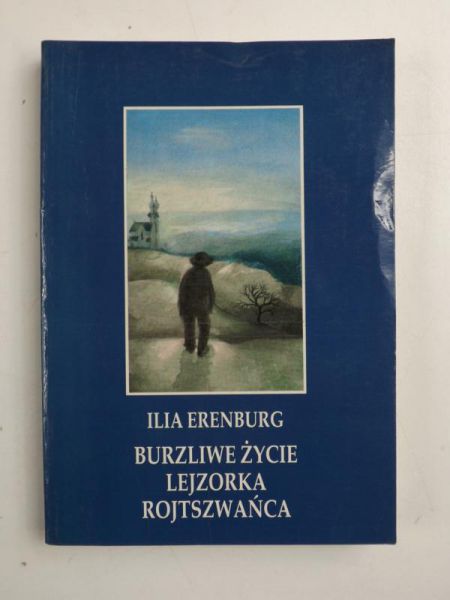 Erenburg Ilia - Burzliwe życie Lejzorka Rojtszwańca