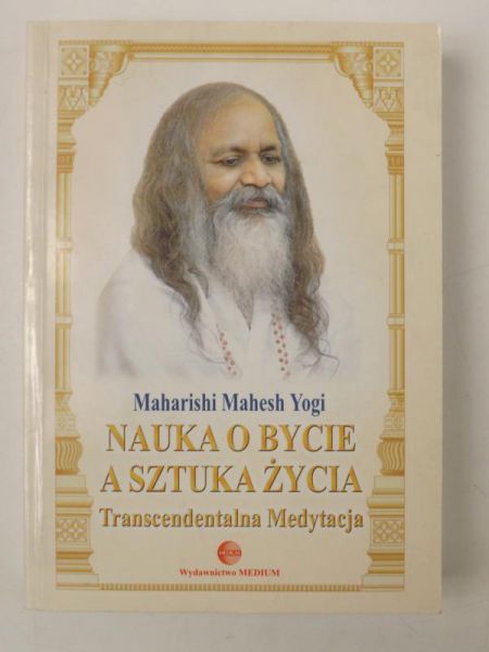 Maharishi Mahesh Yogi - Nauka o bycie a sztuka życia