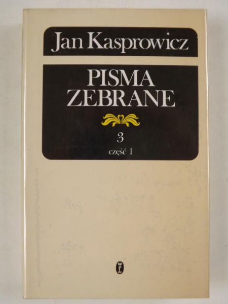 Pisma zebrane, tom 3, część 1
