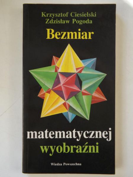 Ciesielski Krzysztof,   - Bezmiar matematycznej wyobraźni