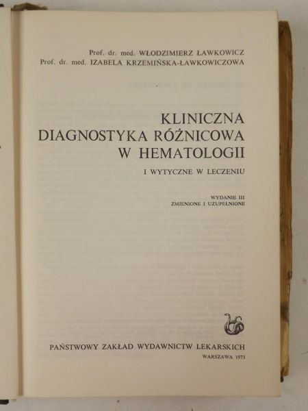 Ławkowicz Włodzimierz,   - Kliniczna diagnostyka różnicowa w hematologii i wytyczne w leczeniu