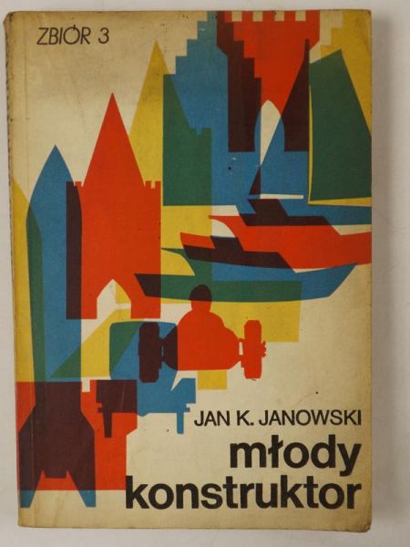 Janowski Jan K. - Młody konstruktor. Zbiór III