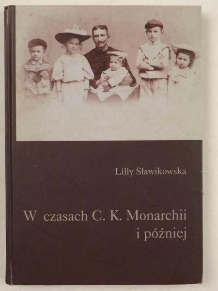 Sławikowska Lilly - W czasach C. K. Monarchii i później