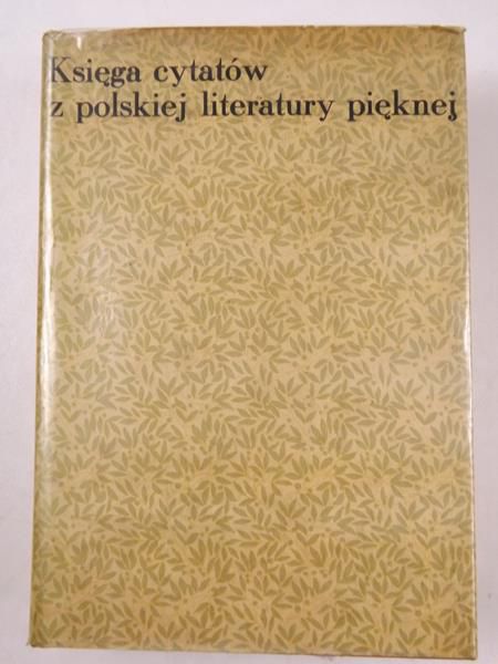 Księga cytatów z polskiej literatury pięknej od XIV do XX wieku ułożona przez Pawła a i a ego