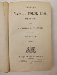 Powstanie Narodu Polskiego w r. 1830 i 1831, tomy I-III, 1863 r.