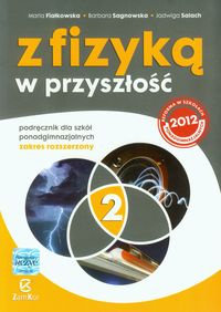 Z fizyką w przyszłość. Podręcznik. Część 2. Zakres rozszerzony
