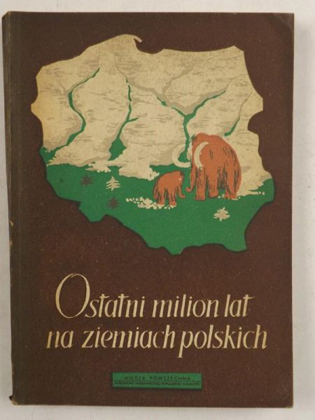 Halicki Bronisław (red.) - Ostatni milion lat na ziemiach polskich