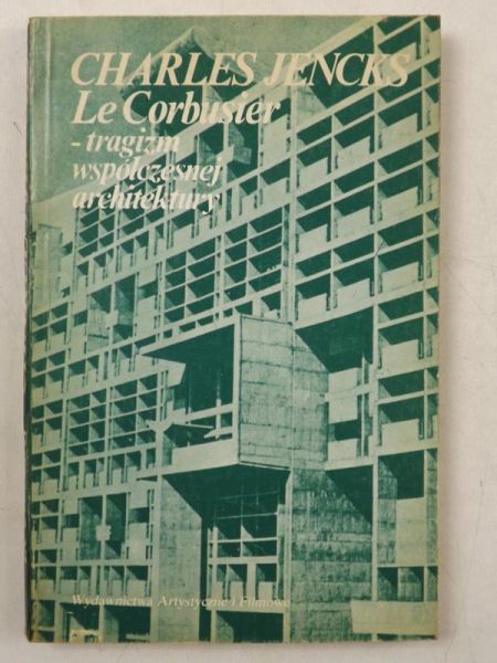 Le Corbusier. Tragizm współczesnej architektury