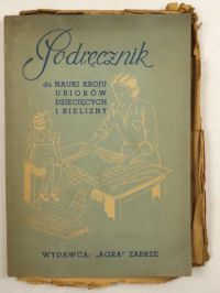 Paciorek Bogumił (oprac.) - Podręcznik do nauki kroju ubiorów dziecięcych i bielizny, 1949 r.