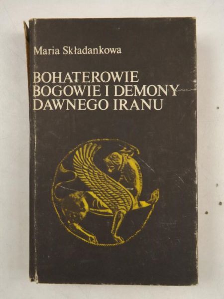 Bohaterowie bogowie i demony dawnego Iranu