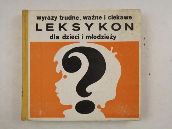 Wyrazy trudne, ważne i ciekawe. Leksykon dla dzieci i młodzieży