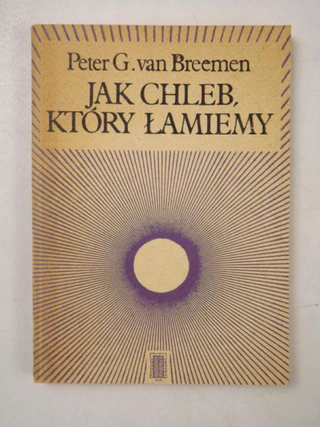 Breemen Peter G. van - Jak chleb, który łamiemy