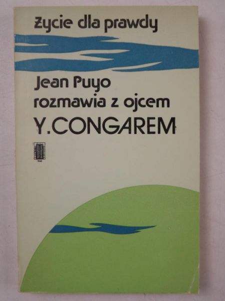 Życie dla prawdy.   rozmawia z ojcem Y. Congarem