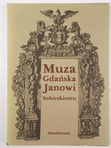 Muza gdańska Janowi Sobieskiemu 1673-1696
