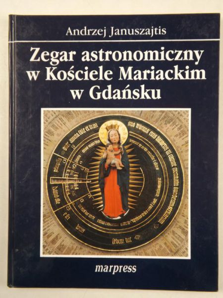 Januszajtis Andrzej - Zegar astronomiczny w Kościele Mariackim w Gdańsku