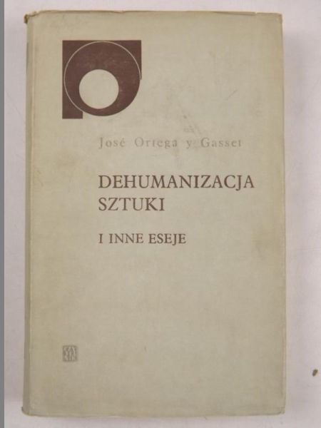 Dehumanizacja sztuki i inne eseje