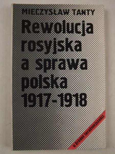 Rewolucja rosyjska a sprawa polska 1917-1918
