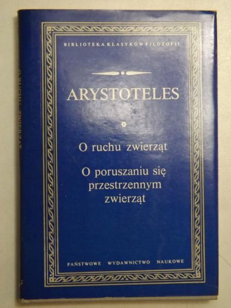 Arystoteles - O ruchu zwierząt. O poruszaniu się przestrzennym zwierząt, BKF