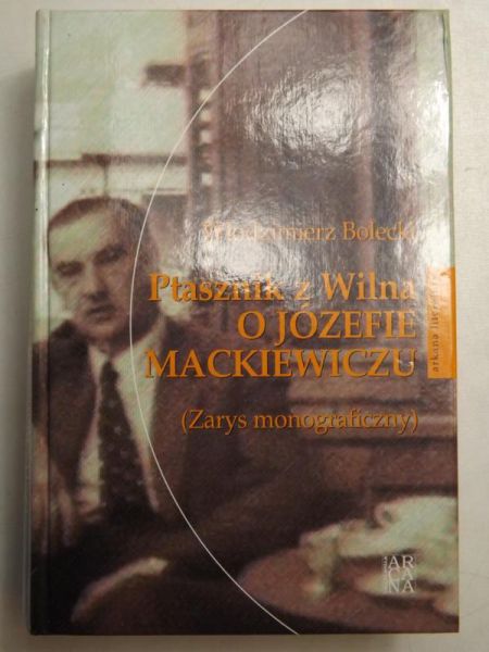 Ptasznik z Wilna o Józefie Mackiewiczu