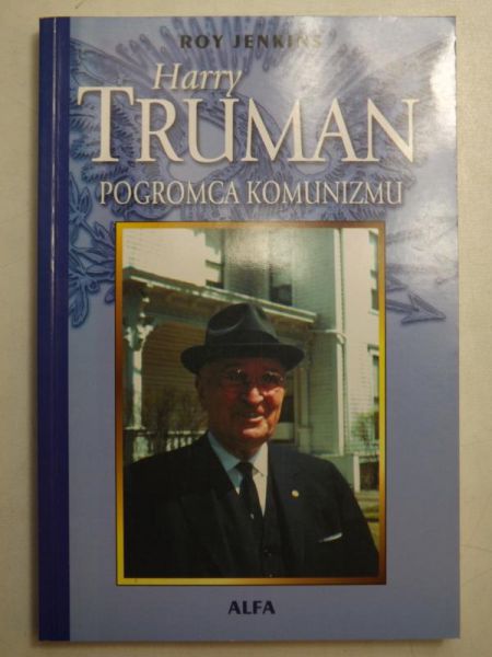 Harry Truman. Pogromca komunizmu
