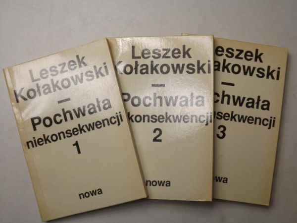 Kołakowski Leszek - Pochwała niekonsekwencji, tom I-III