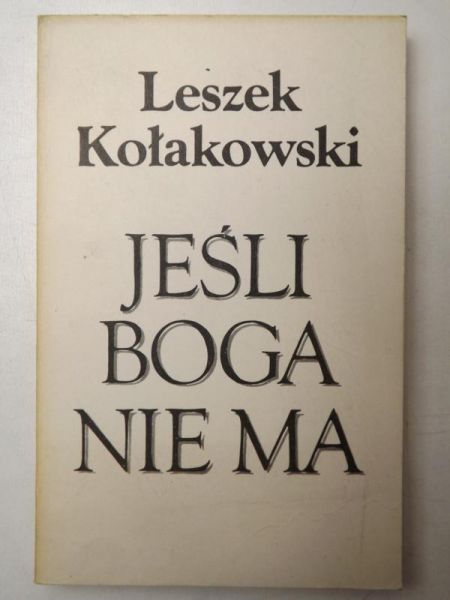 Kołakowski Leszek - Jeśli Boga nie ma