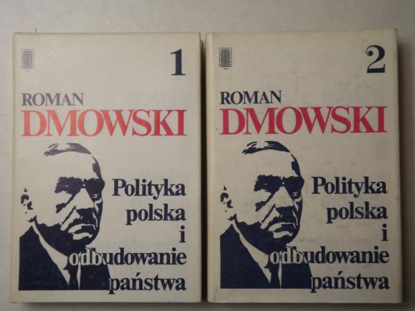 Dmowski Roman - Polityka polska i odbudowanie państwa, tom 1 i 2
