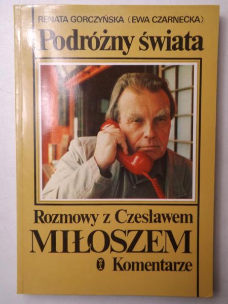 Podróżny świata. Rozmowy z Czesławem Miłoszem. Komentarze.
