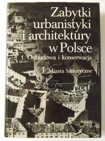 Zabytki urbanistyki i architektury w Polsce, Tom I