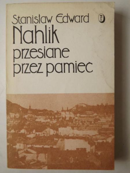 Nahlik Stanisław Edward - Przesiane przez pamięć