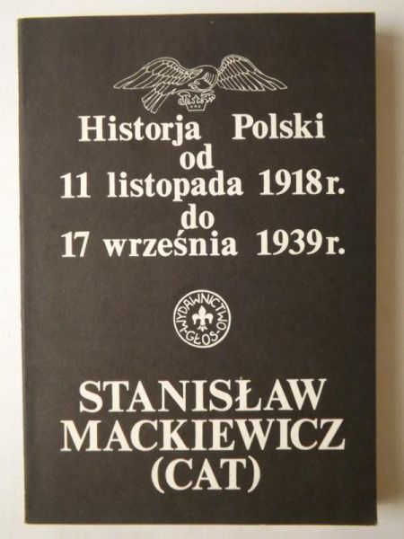 Mackiewicz Stanisław (Cat) - Historja Polski od 11 listopada 1918r. do 17 września 1939r.