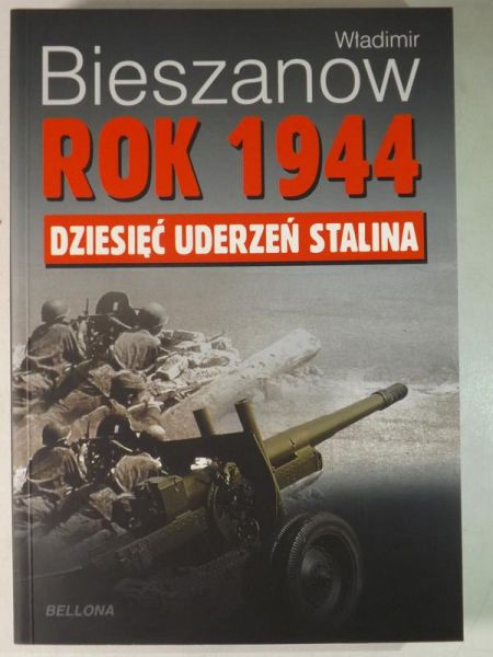Bieszanow Władimir - Rok 1944. Dziesięć uderzeń Stalina