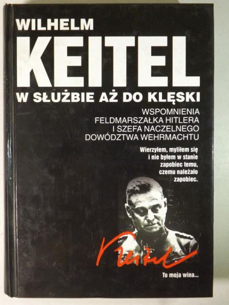 Keitel Wilhelm - W służbie aż do klęski