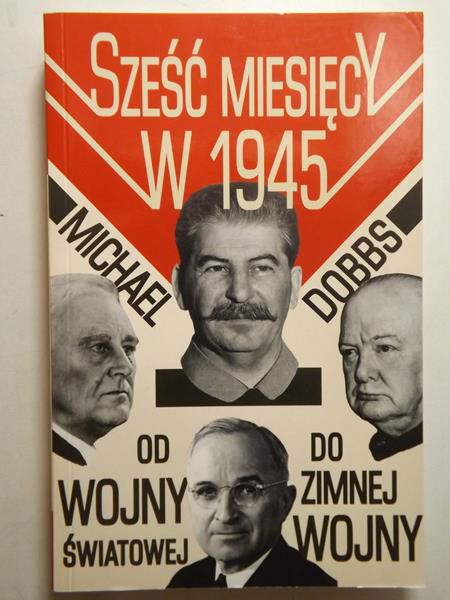 Dobbs Michael - Sześć miesięcy w 1945