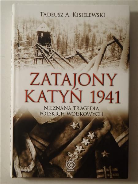 Kisielewski Tadeusz A. - Zatajony Katyń 1941