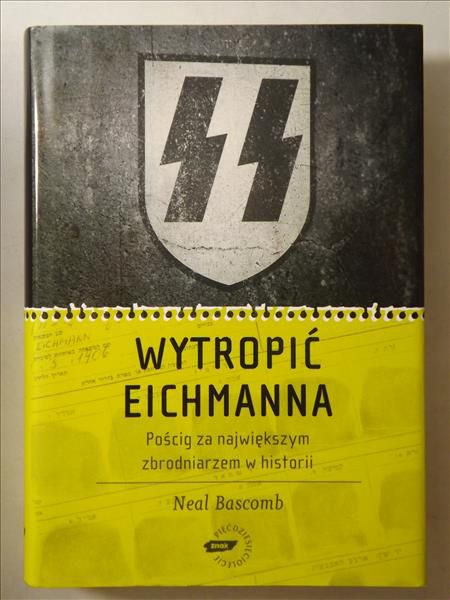 Bascomb Neal - Wytropić Eichmanna