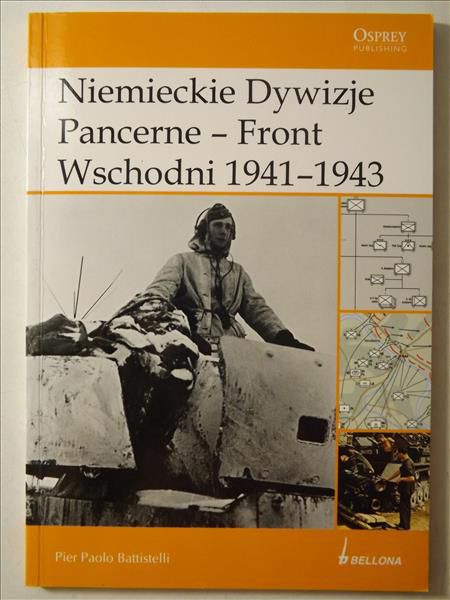 Battistelli Pier Paolo - Niemieckie Dywizje Pancerne - Front Wschodni 1941-1943