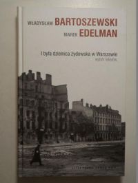 Bartoszewski Władysław, Edelman Marek - I była dzielnica żydowska w Warszawie